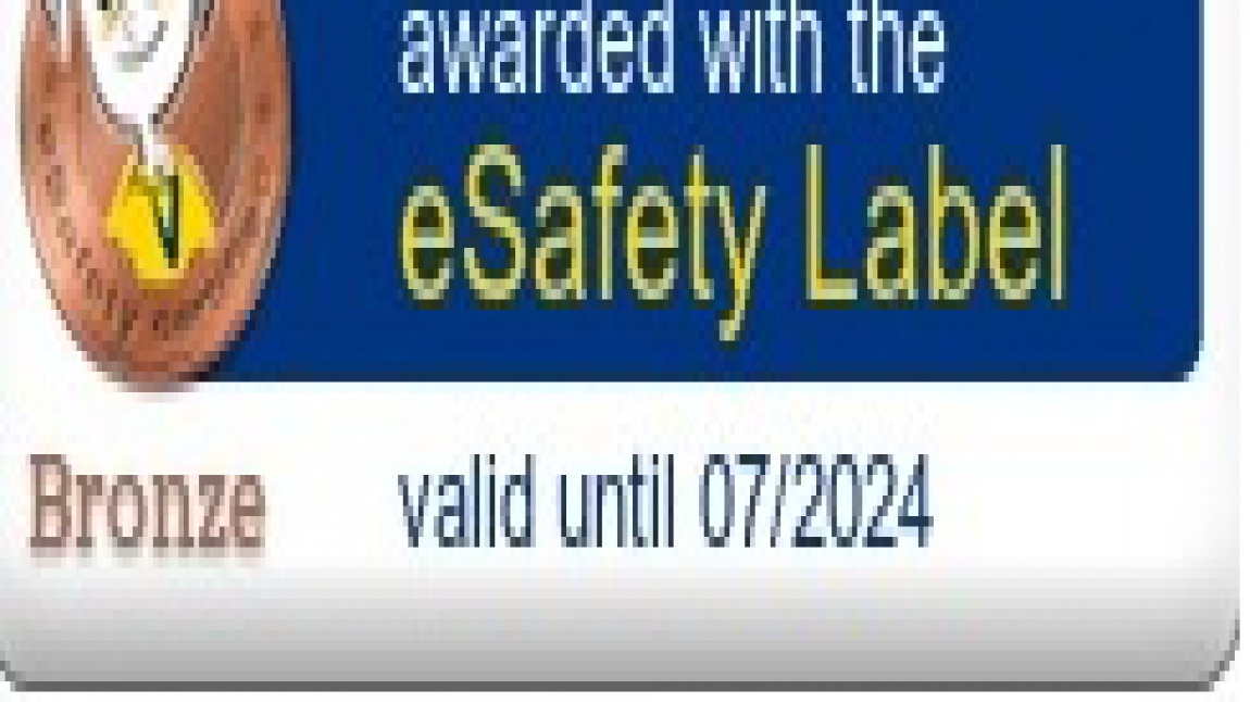 Okulumuz  BRONZ e-Safety Label (e-Güvenlik Okul Etiketi) ile Ödüllendirilmiştir.